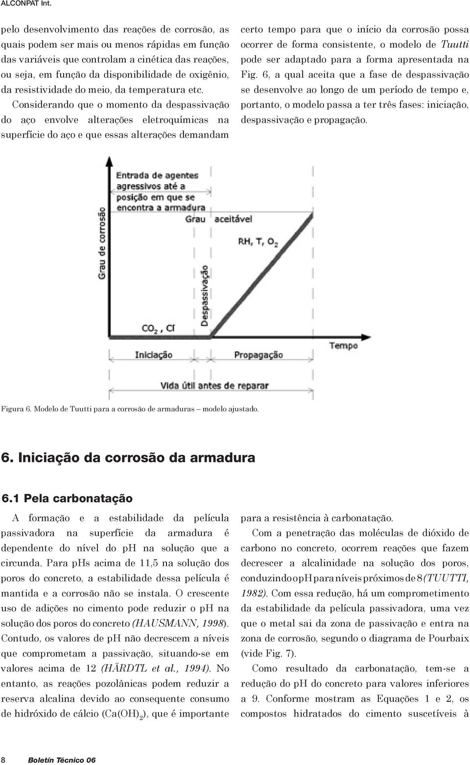 da resistividade do meio, da temperatura etc.