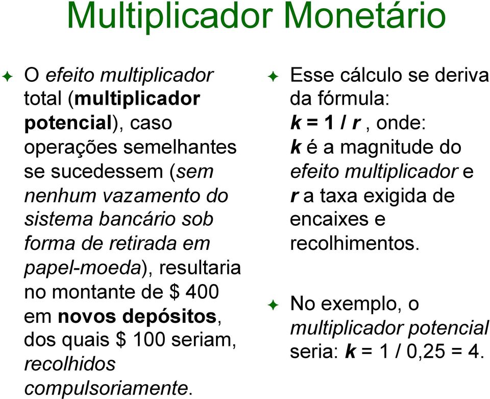 dos quais $ 100 seriam, recolhidos compulsoriamente.