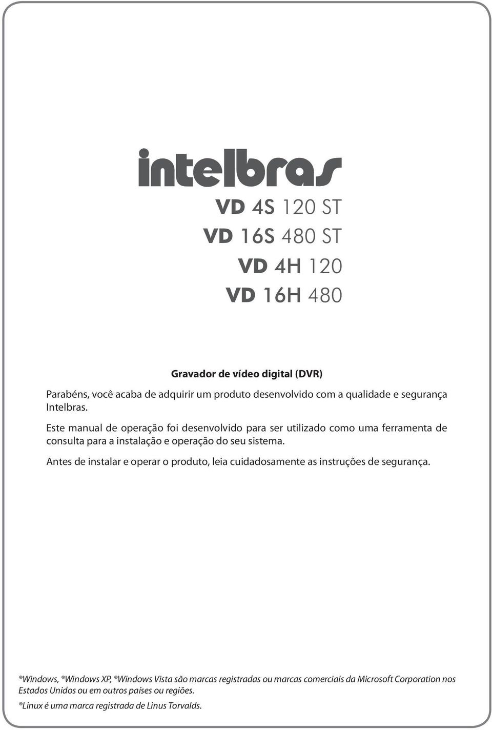 Antes de instalar e operar o produto, leia cuidadosamente as instruções de segurança.