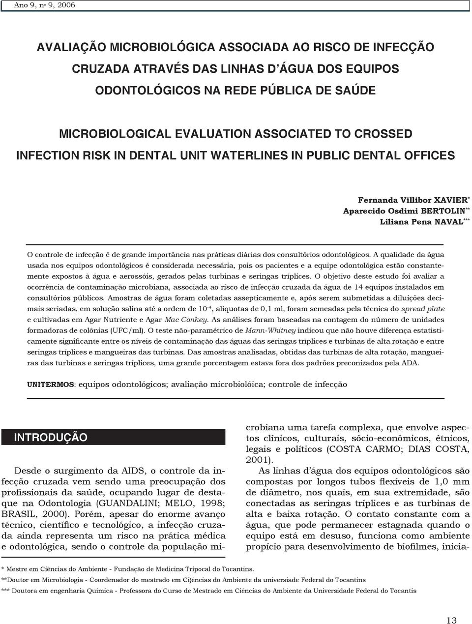 nas práticas diárias dos consultórios odontológicos.