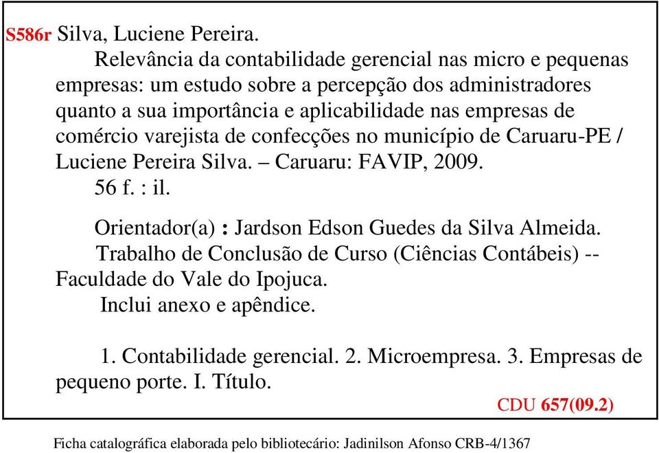 empresas de comércio varejista de confecções no município de Caruaru-PE / Luciene Pereira Silva. Caruaru: FAVIP, 2009. 56 f. : il.