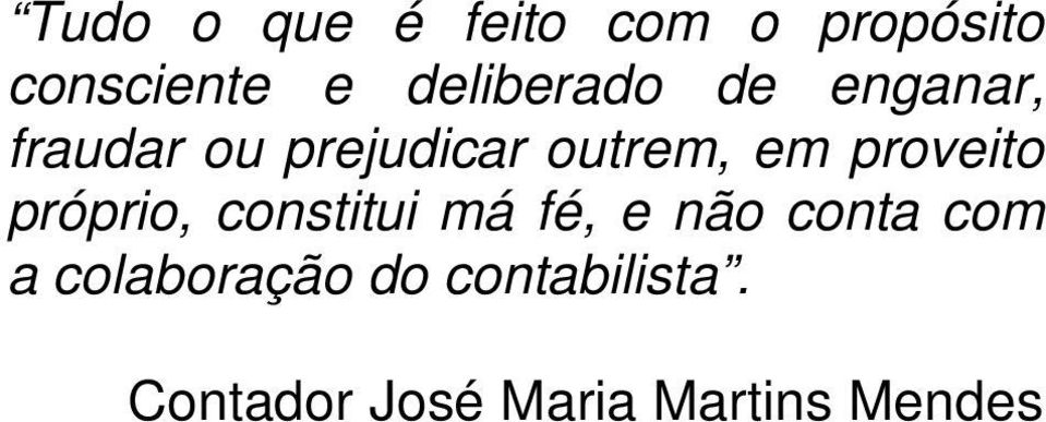 em proveito próprio, constitui má fé, e não conta com