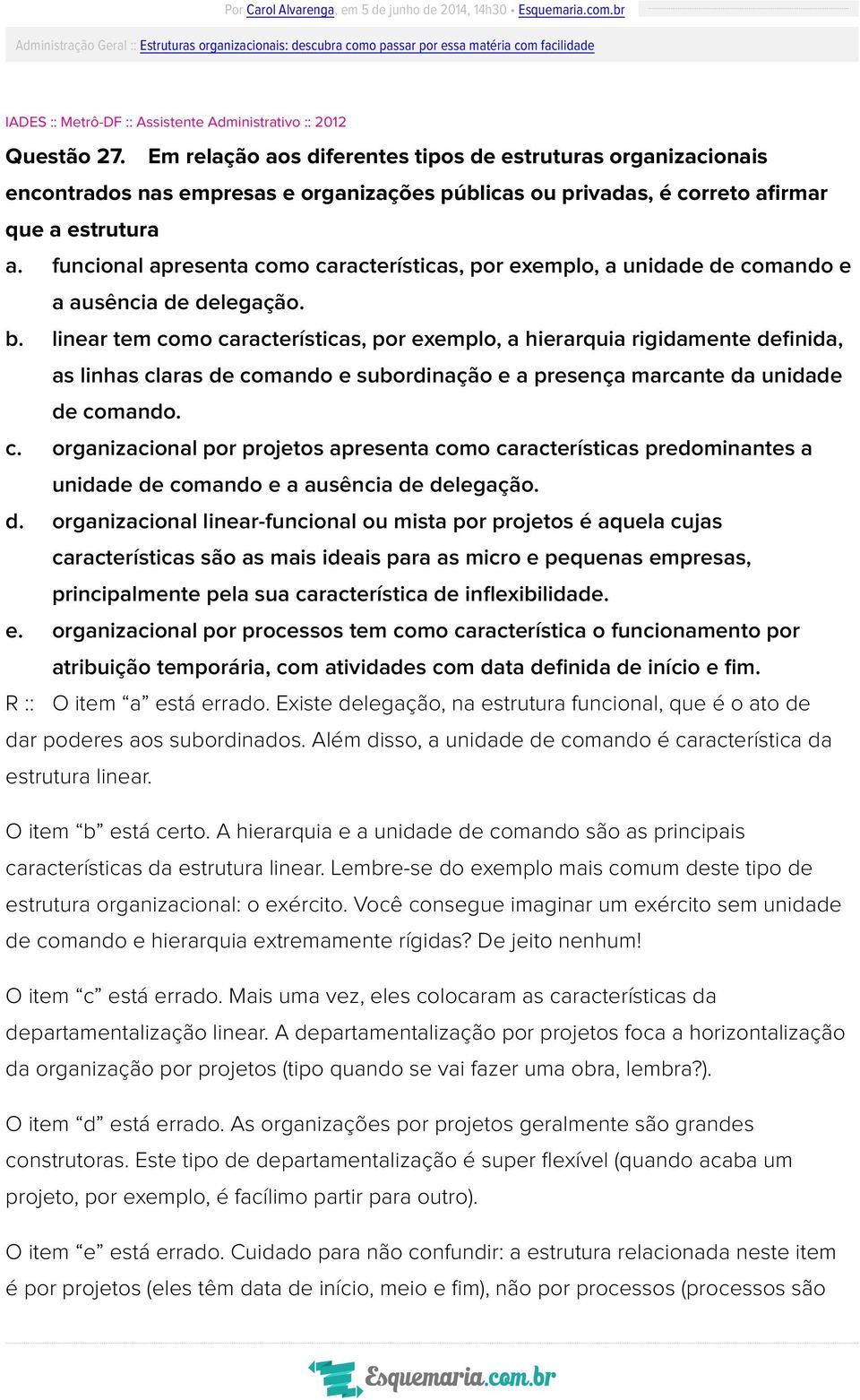 funcional apresenta como características, por exemplo, a unidade de comando e a ausência de delegação. b.