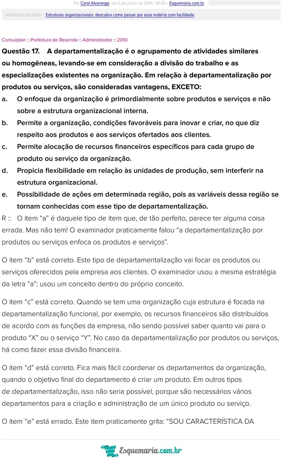 Em relação à departamentalização por produtos ou serviços, são consideradas vantagens, EXCETO: a.