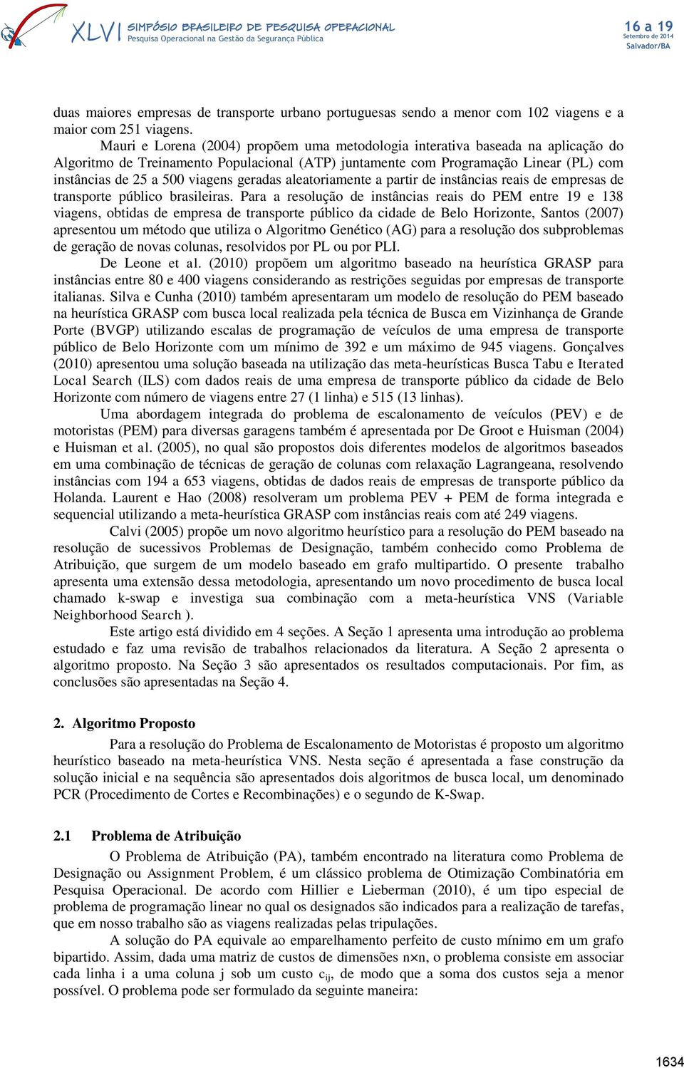 geradas aleatoriamente a partir de instâncias reais de empresas de transporte público brasileiras.