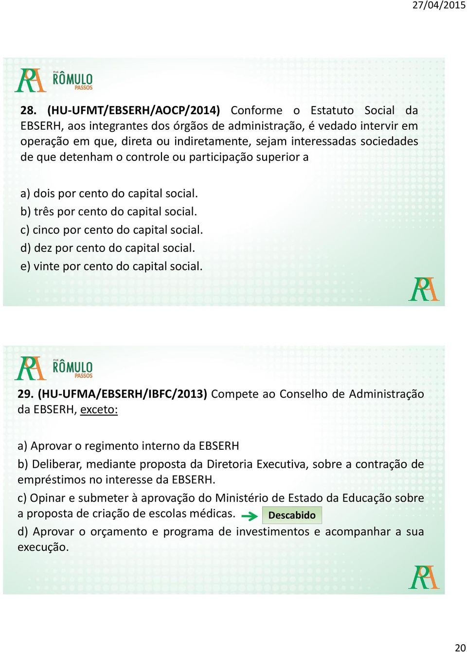 d) dez por cento do capital social. e) vinte por cento do capital social. 29.