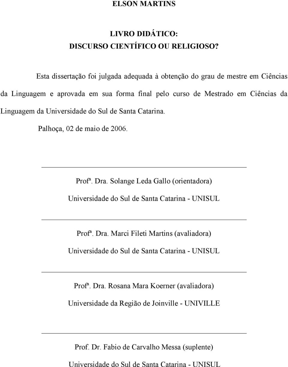 Linguagem da Universidade do Sul de Santa Catarina. Palhoça, 02 de maio de 2006. Profª. Dra.