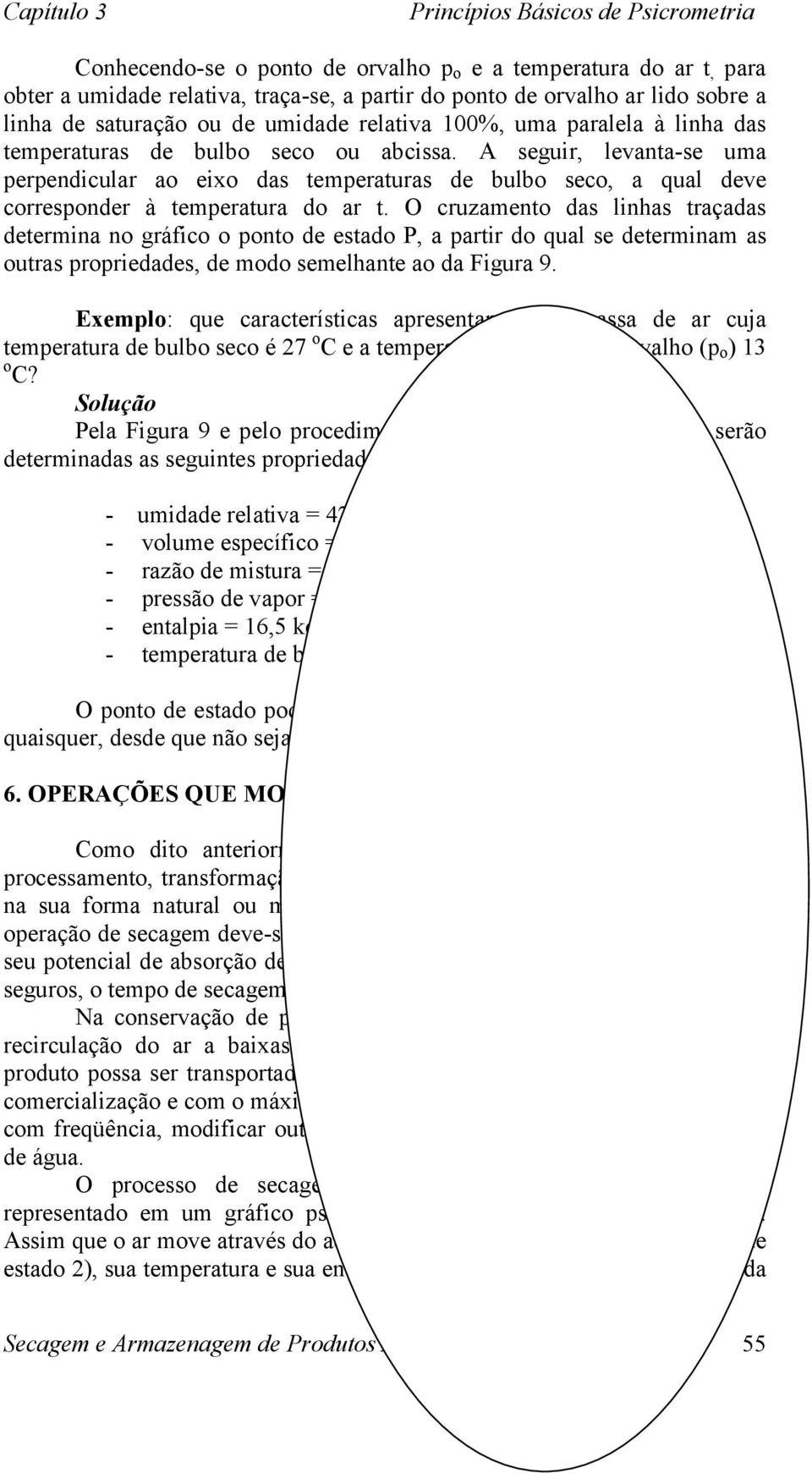 das linhas traçadas determina no gráfico o ponto de estado P, a partir do qual se determinam as outras propriedades, de modo semelhante ao da Figura 9 Exemplo: que características apresentam uma