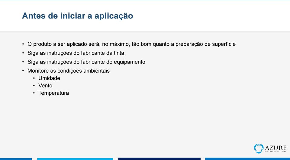 instruções do fabricante da tinta Siga as instruções do