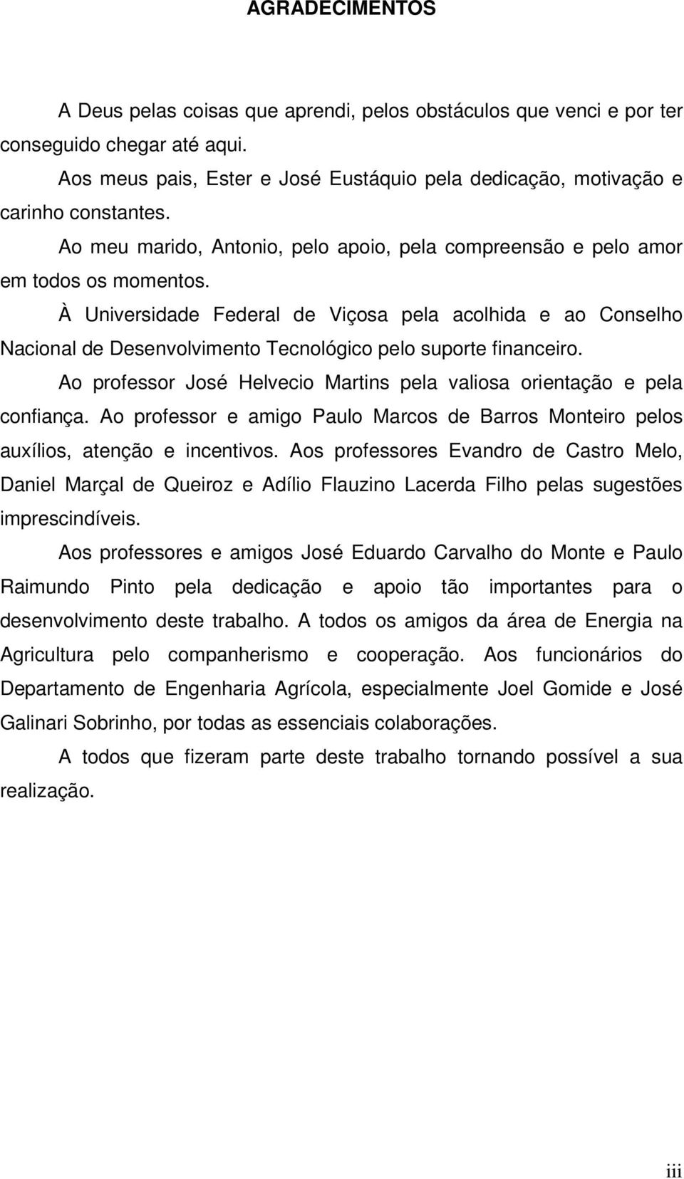 À Universidade Federal de Viçosa pela acolhida e ao Conselho Nacional de Desenvolvimento Tecnológico pelo suporte financeiro.