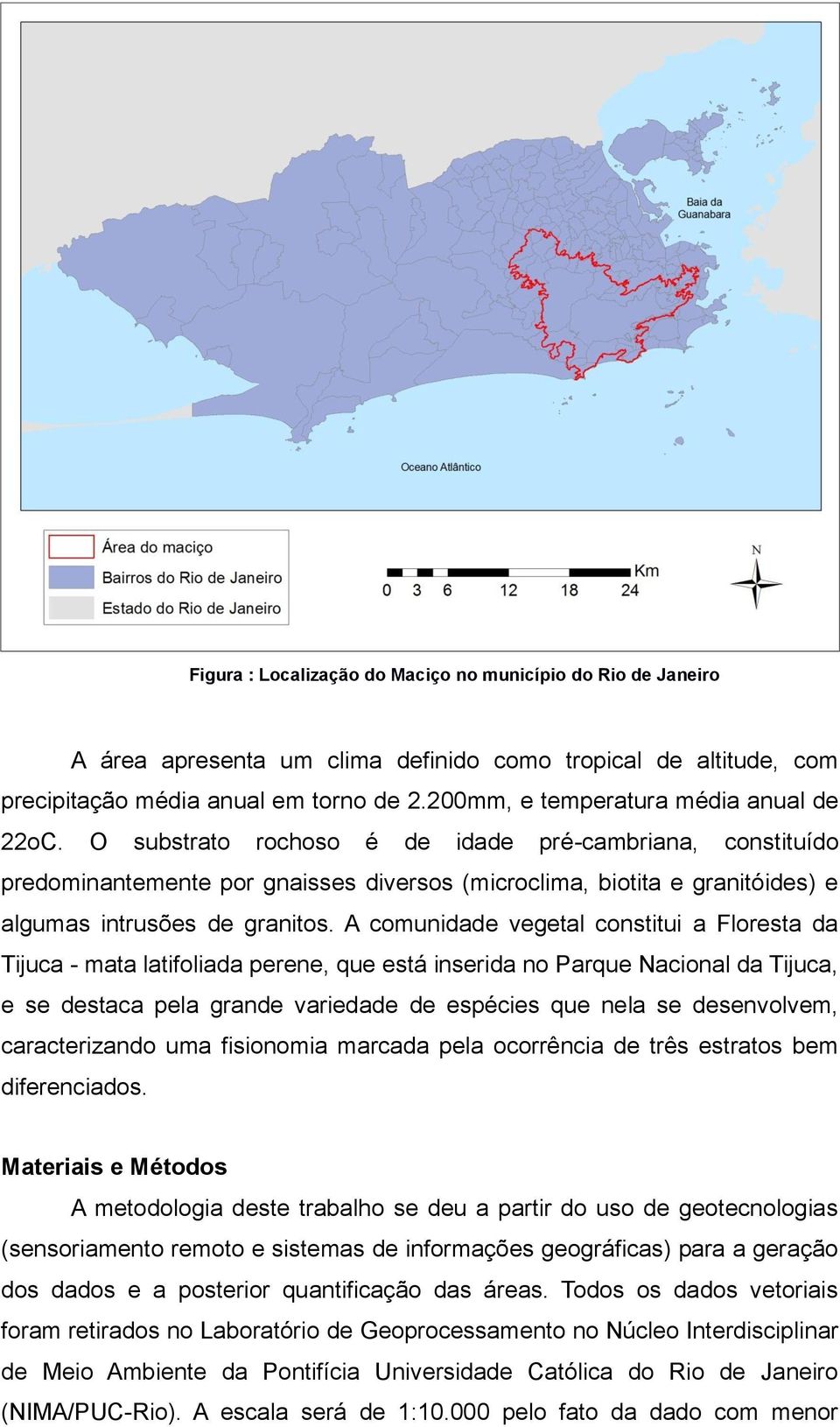 O substrato rochoso é de idade pré-cambriana, constituído predominantemente por gnaisses diversos (microclima, biotita e granitóides) e algumas intrusões de granitos.