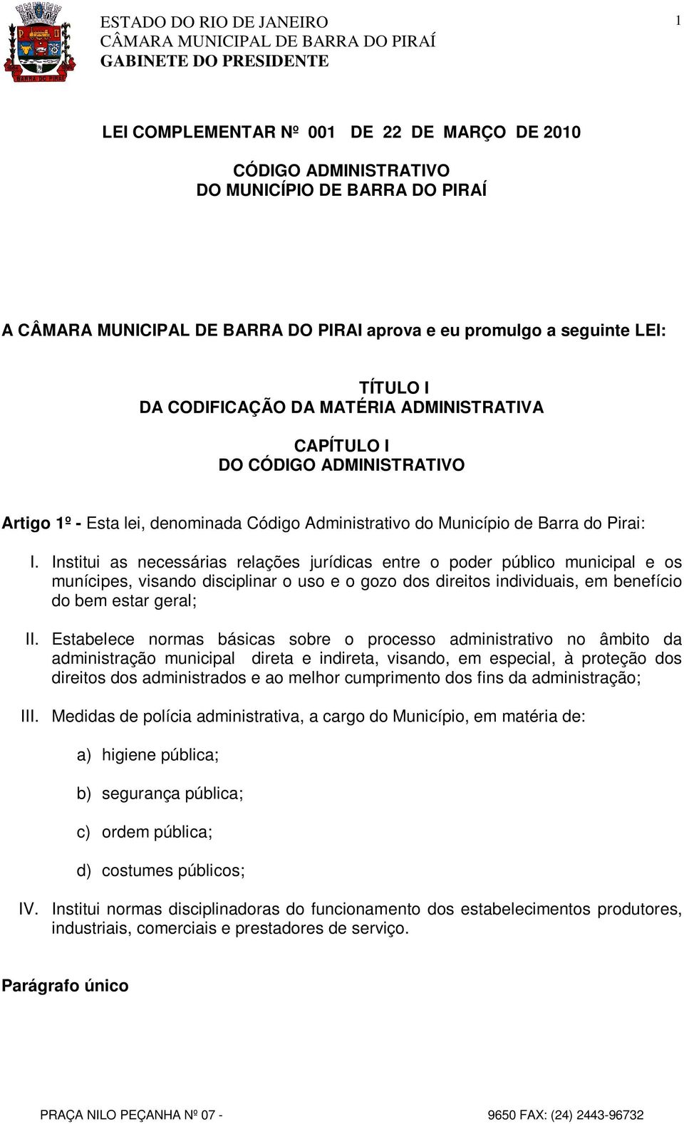 denominada Código Administrativo do Município de Barra do Pirai: I.