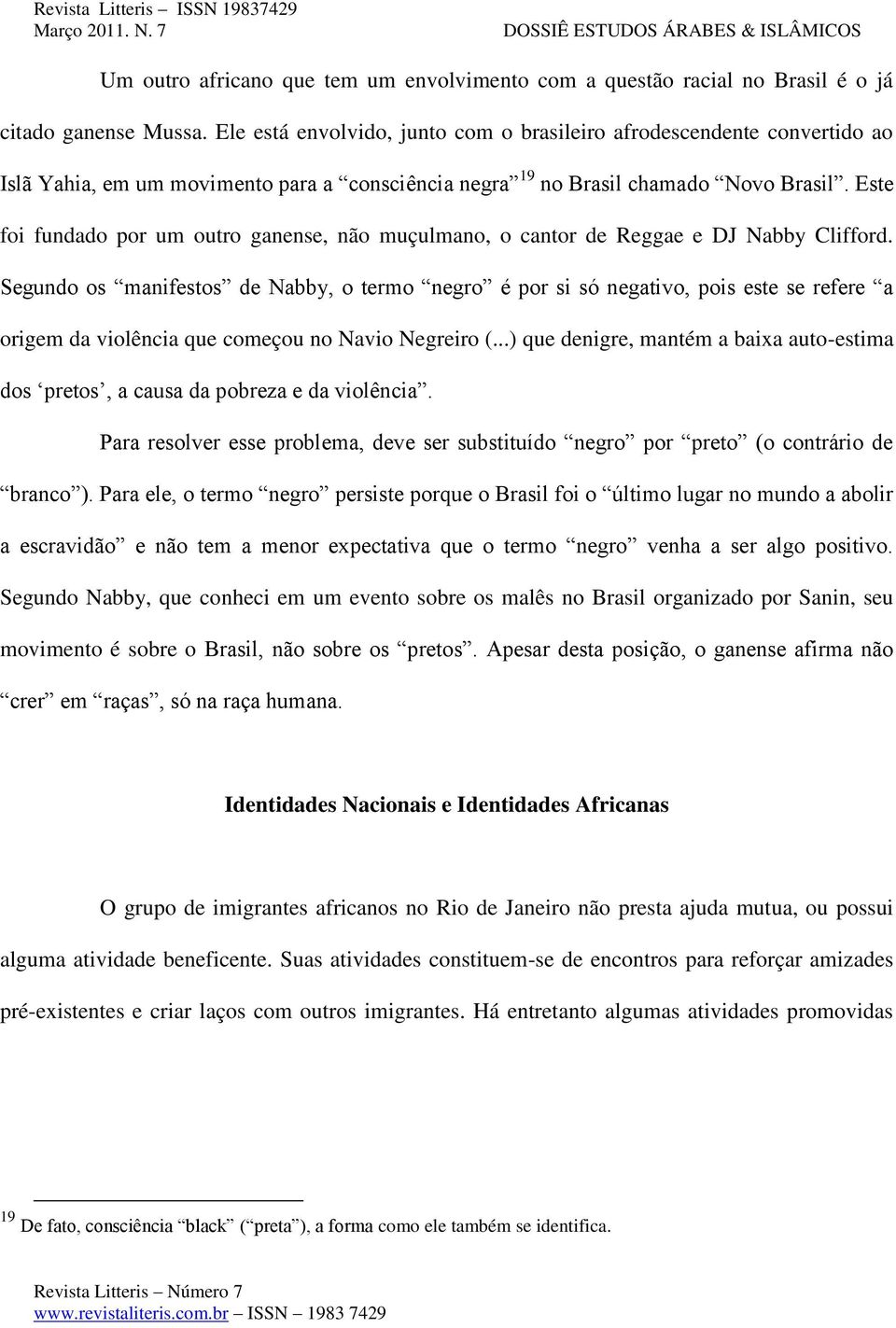 Este foi fundado por um outro ganense, não muçulmano, o cantor de Reggae e DJ Nabby Clifford.