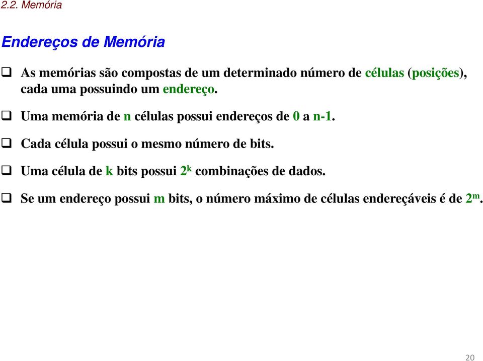 Uma memória de n células possui endereços de 0 a n-1.