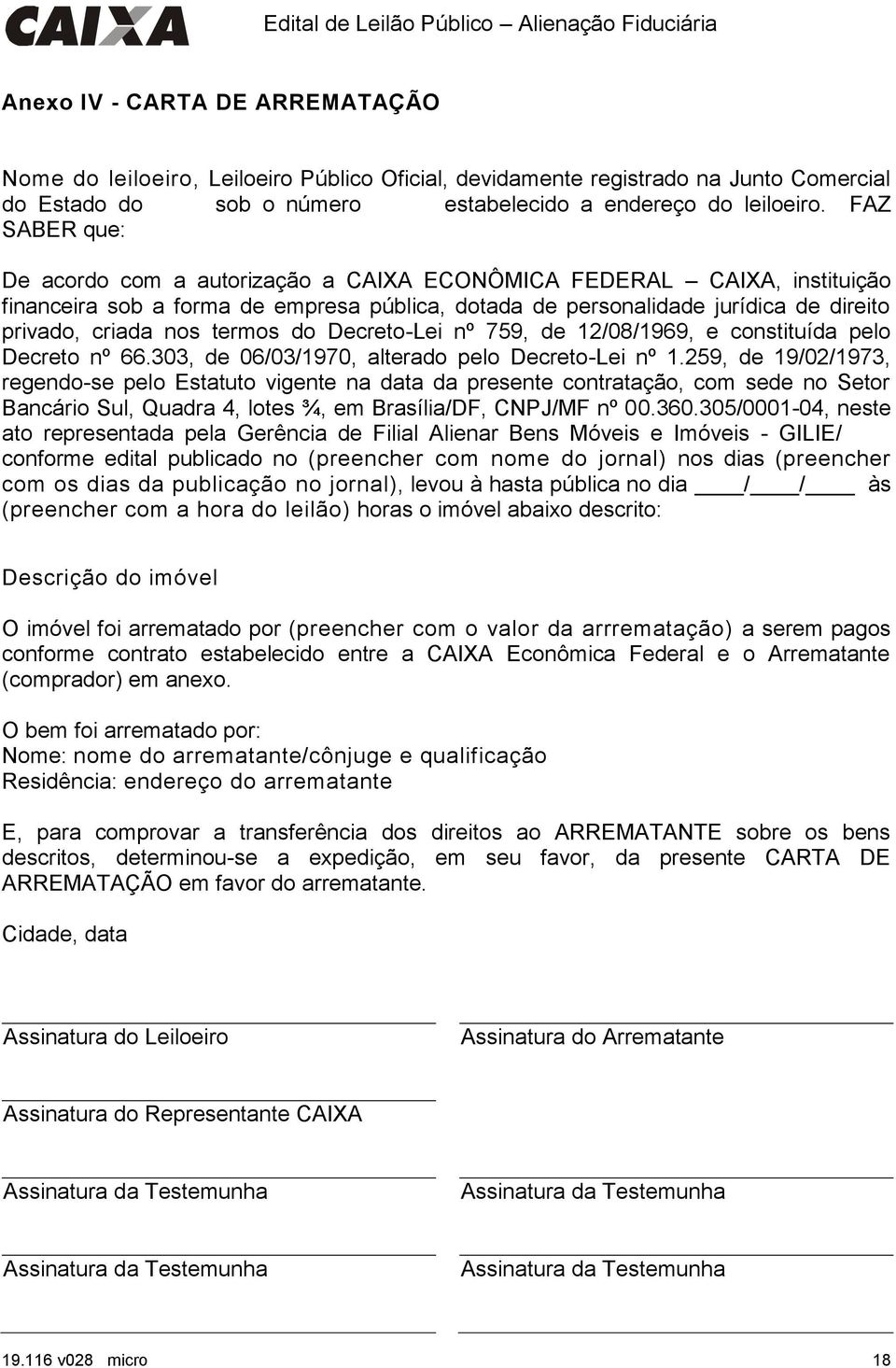 termos do Decreto-Lei nº 759, de 12/08/1969, e constituída pelo Decreto nº 66.303, de 06/03/1970, alterado pelo Decreto-Lei nº 1.