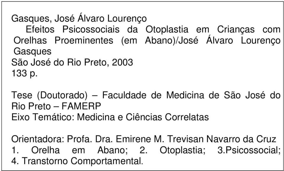 Tese (Doutorado) Faculdade de Medicina de São José do Rio Preto FAMERP Eixo Temático: Medicina e Ciências