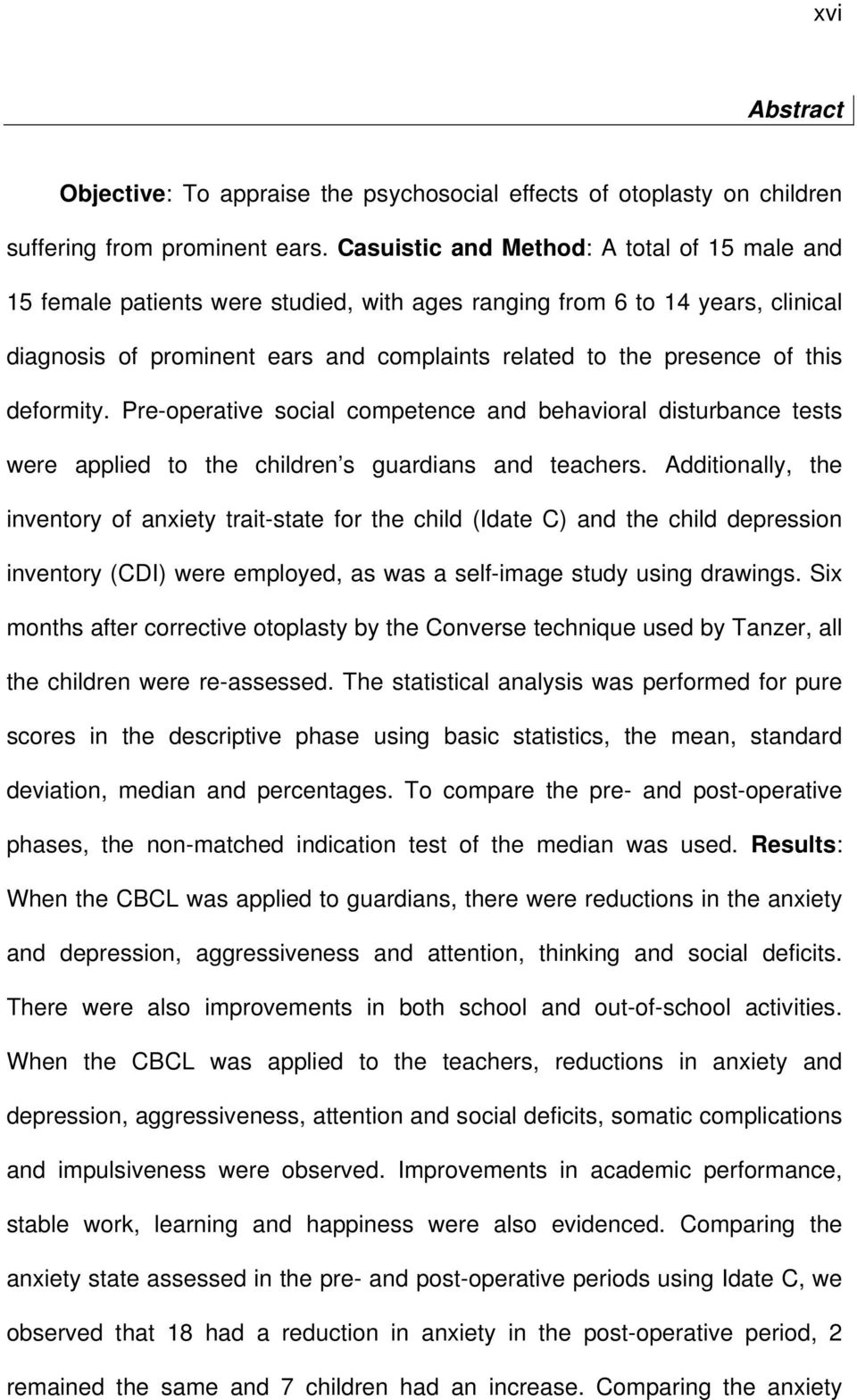 deformity. Pre-operative social competence and behavioral disturbance tests were applied to the children s guardians and teachers.