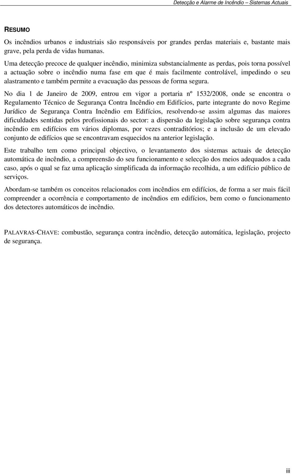 alastramento e também permite a evacuação das pessoas de forma segura.