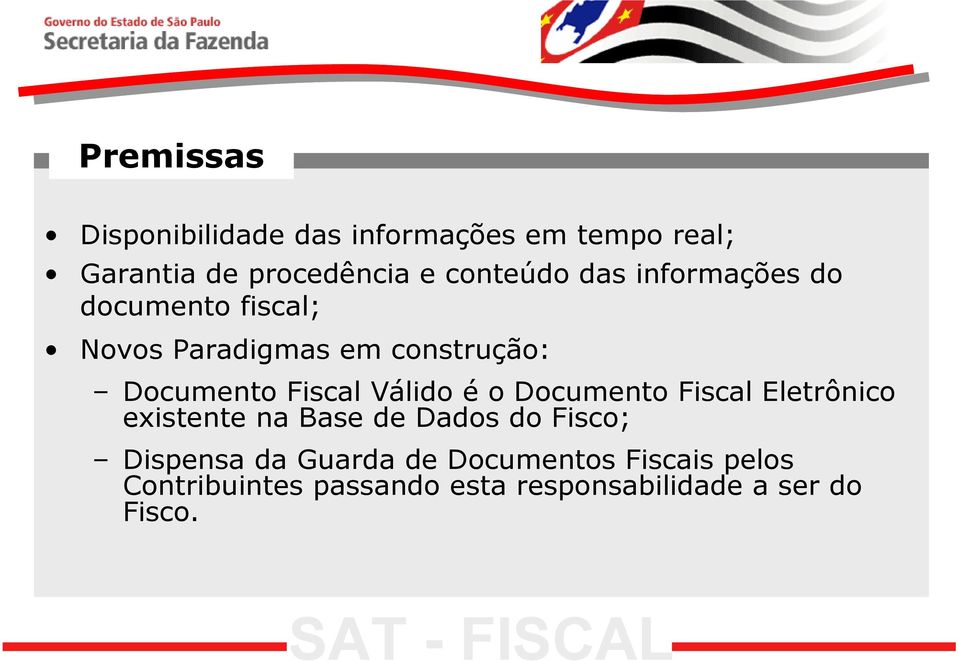 Fiscal Válido é o Documento Fiscal Eletrônico existente na Base de Dados do Fisco;