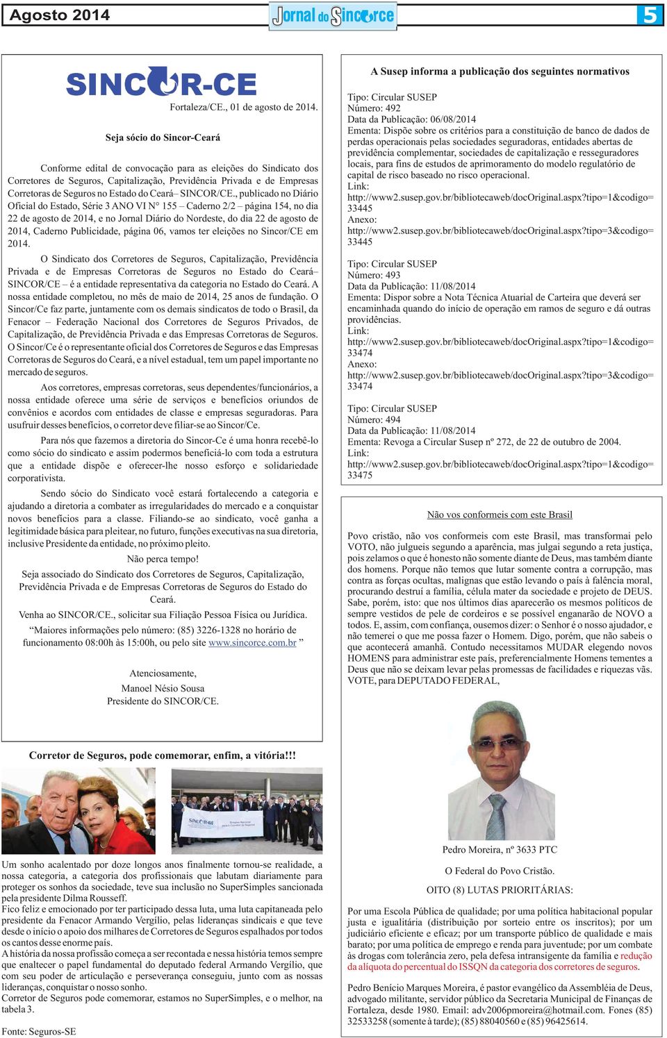 , publicado no Diário Oficial do Estado, Série 3 ANO VI N 155 Caderno 2/2 página 154, no dia 22 de agosto de 2014, e no Jornal Diário do Nordeste, do dia 22 de agosto de 2014, Caderno Publicidade,