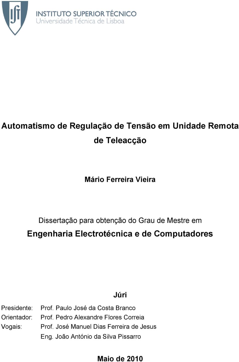 Júri Presidente: Prof. Paulo José da Costa Branco Orientador: Prof.