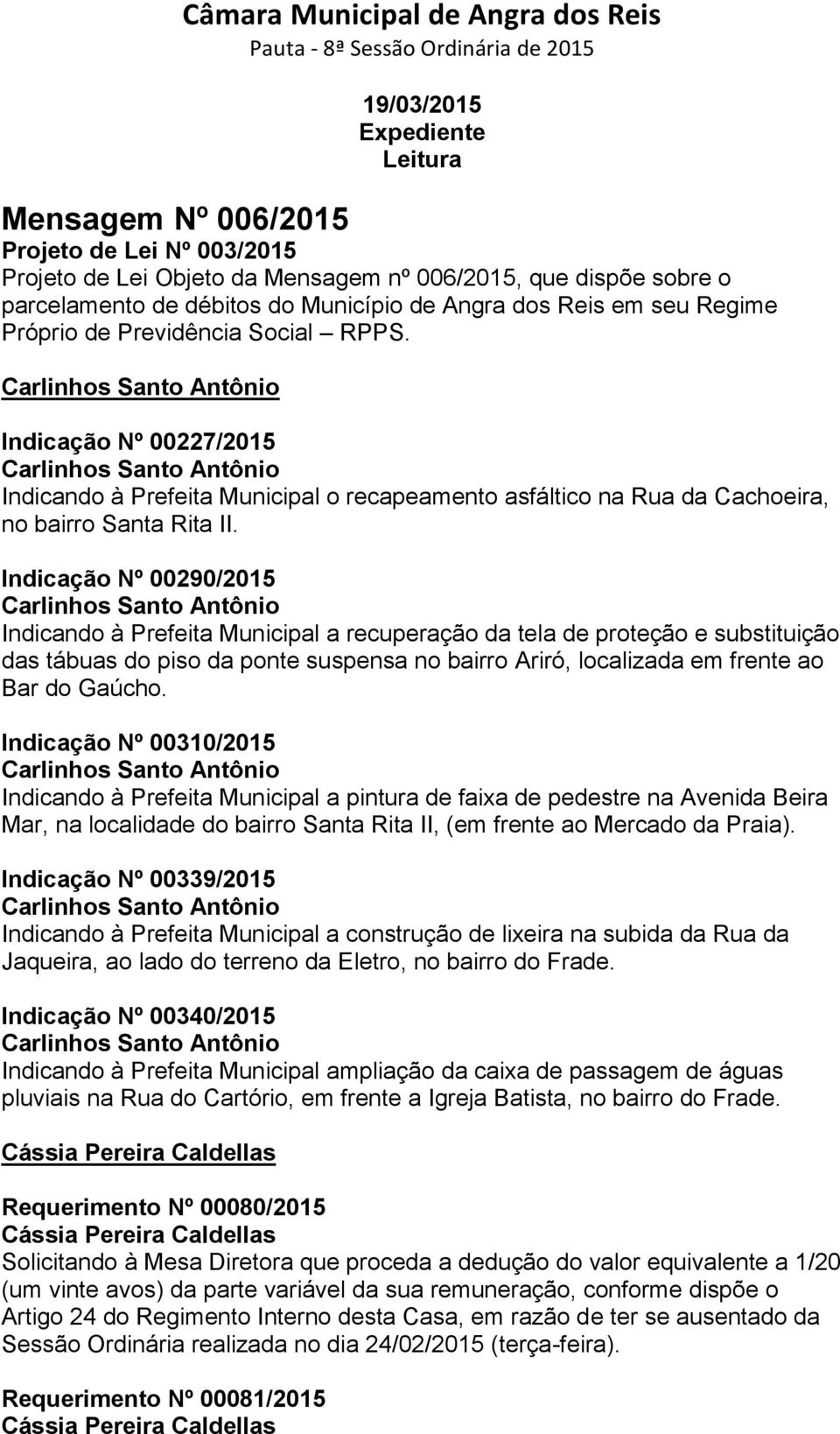 Indicação Nº 00290/2015 Indicando à Prefeita Municipal a recuperação da tela de proteção e substituição das tábuas do piso da ponte suspensa no bairro Ariró, localizada em frente ao Bar do Gaúcho.