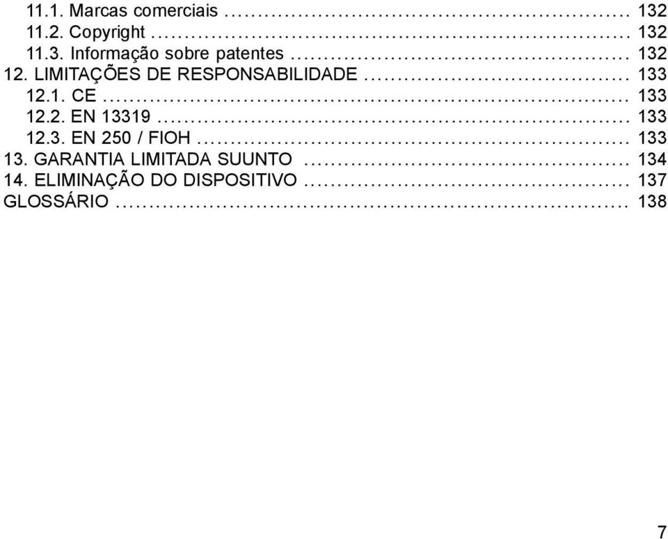 .. 133 12.3. EN 250 / FIOH... 133 13. GARANTIA LIMITADA SUUNTO... 134 14.