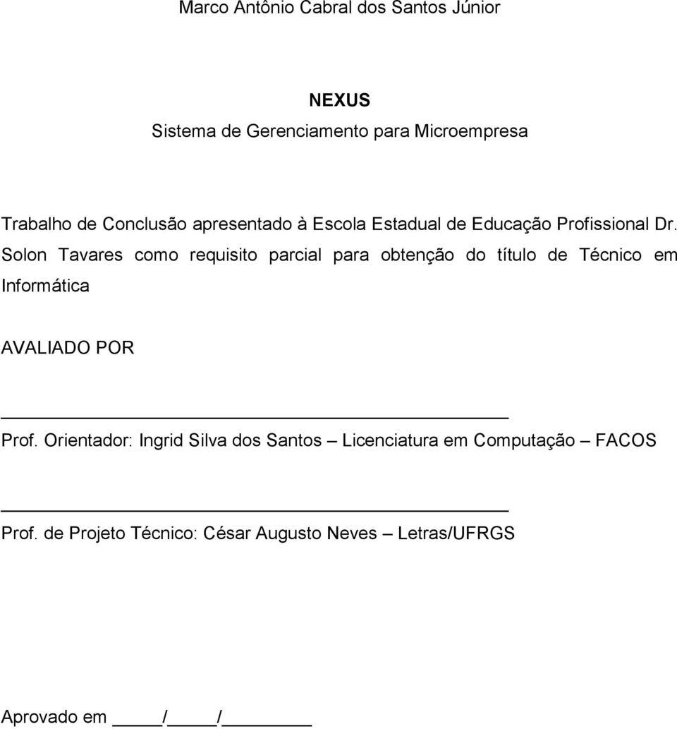 Solon Tavares como requisito parcial para obtenção do título de Técnico em Informática AVALIADO POR Prof.