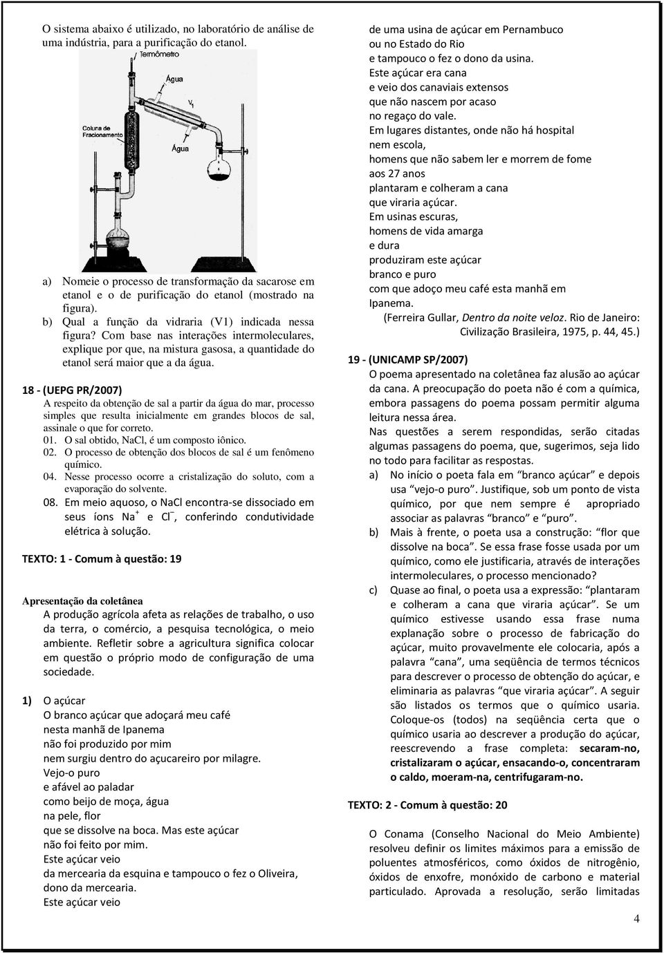 Com base nas interações intermoleculares, explique por que, na mistura gasosa, a quantidade do etanol será maior que a da água.