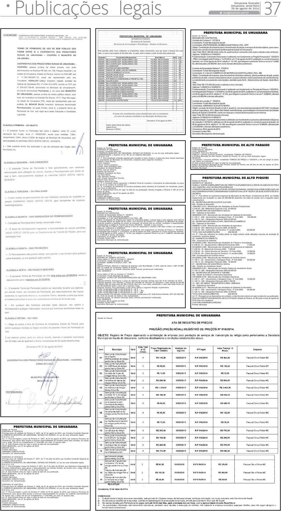 veículos da Secretaria de Municipal de Saúde de Umuarama. Valor Total: R$ 21.463,86 (vinte e três mil, quatrocentos e sessenta e três reais e oitenta e seis centavos).