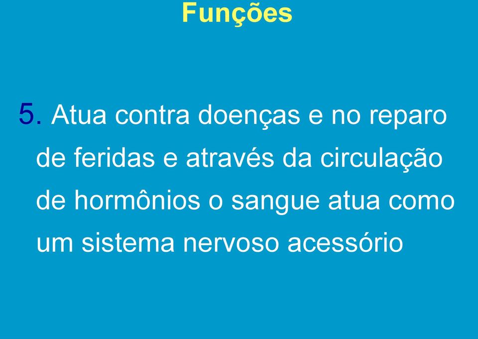 feridas e através da circulação de