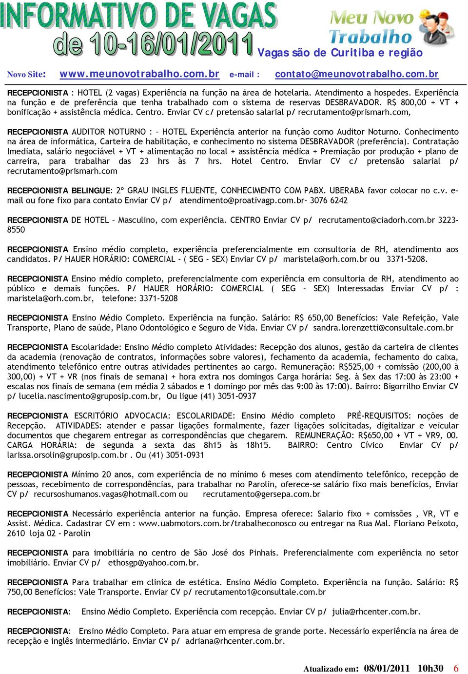 com, RECEPCIONISTA AUDITOR NOTURNO : HOTEL Experiência anterior na função como Auditor Noturno.