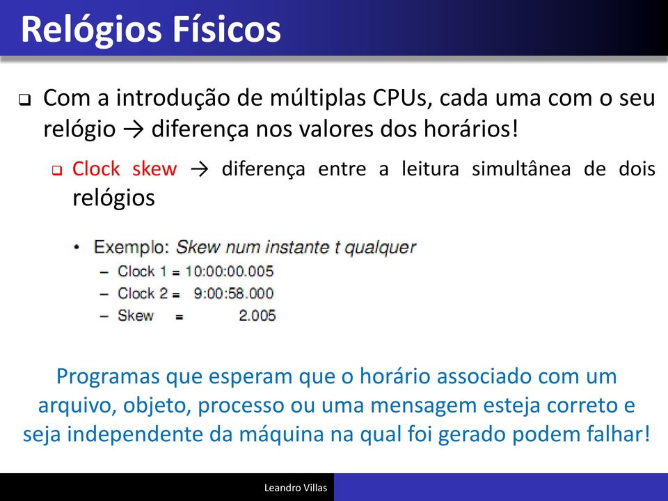 Clock skew diferença entre a leitura simultânea de dois relógios Programas que esperam