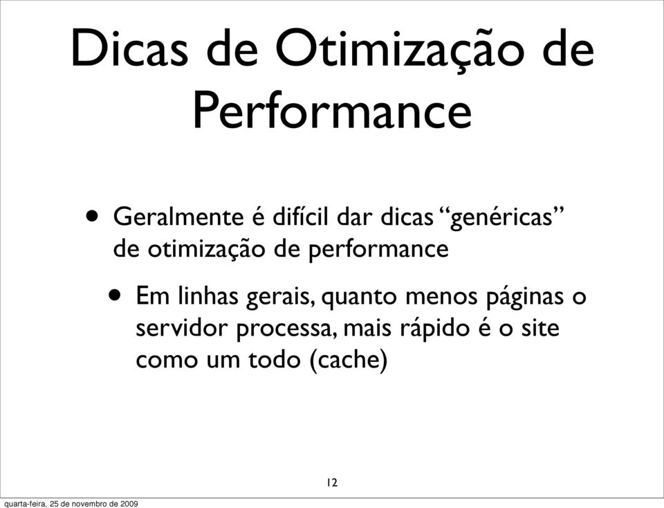 performance Em linhas gerais, quanto menos páginas o