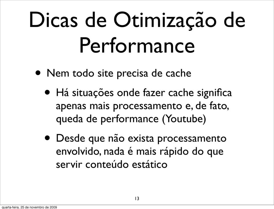 fato, queda de performance (Youtube) Desde que não exista