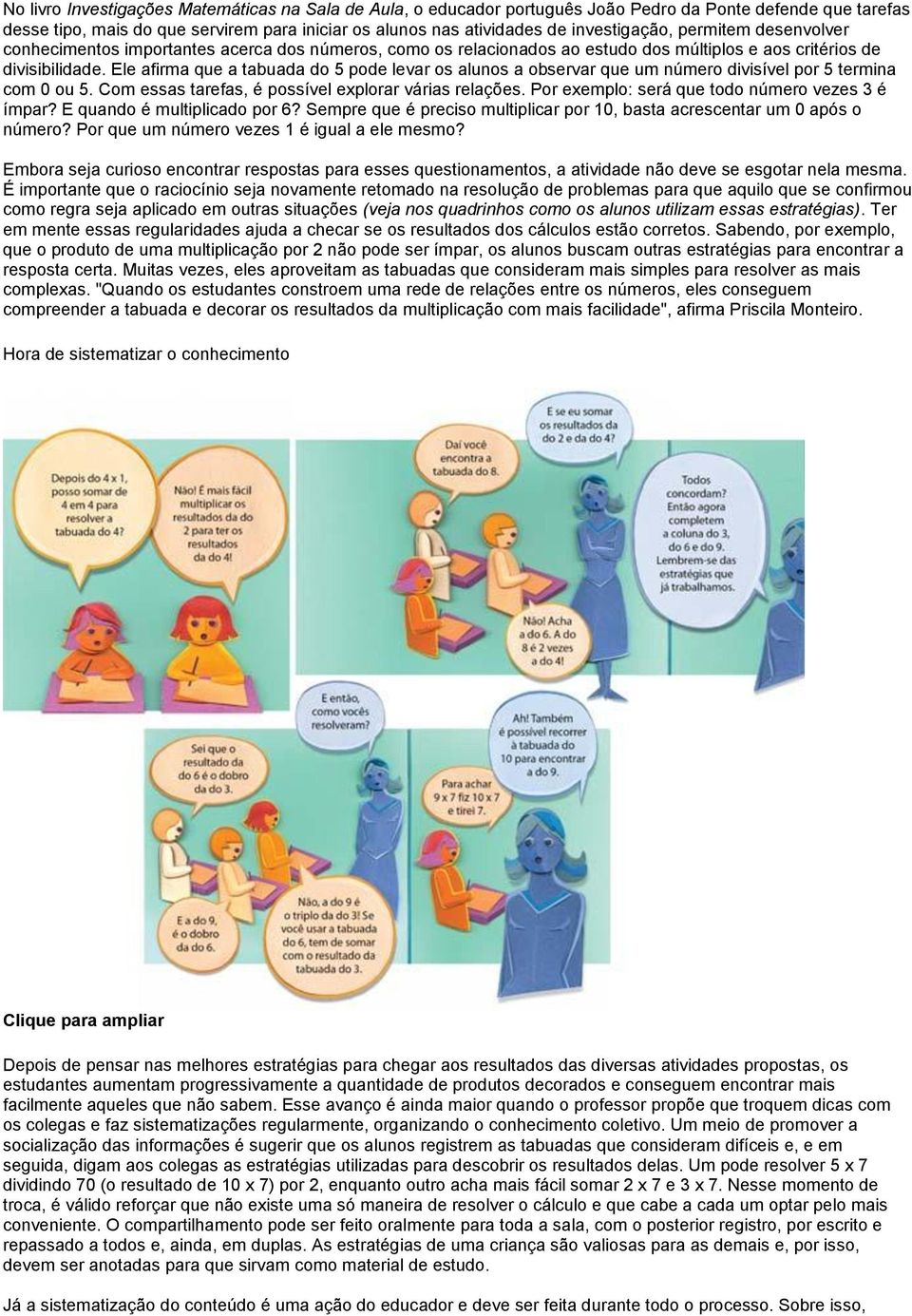 Ele afirma que a tabuada do 5 pode levar os alunos a observar que um número divisível por 5 termina com 0 ou 5. Com essas tarefas, é possível explorar várias relações.