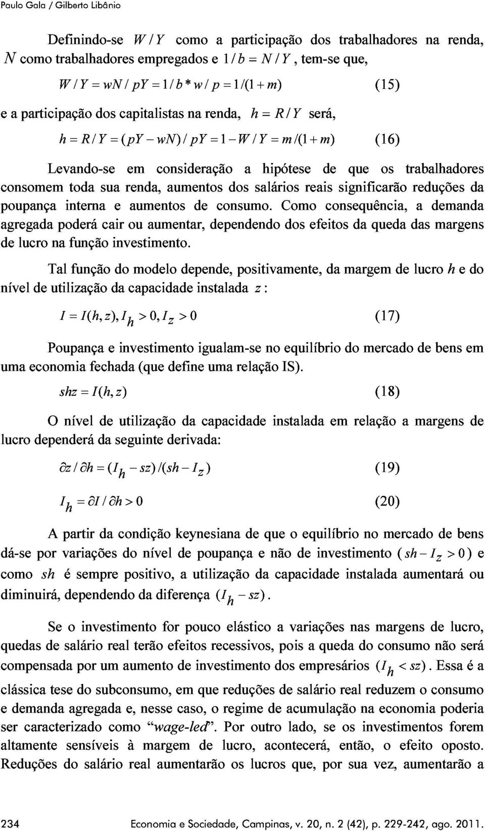 interna toda sua e renda, aumentos aumentos consumo. dos salários Como reais consequência, significarão reduções a demanda da nível lucro de Tal utilização na poderá função cair da investimento.