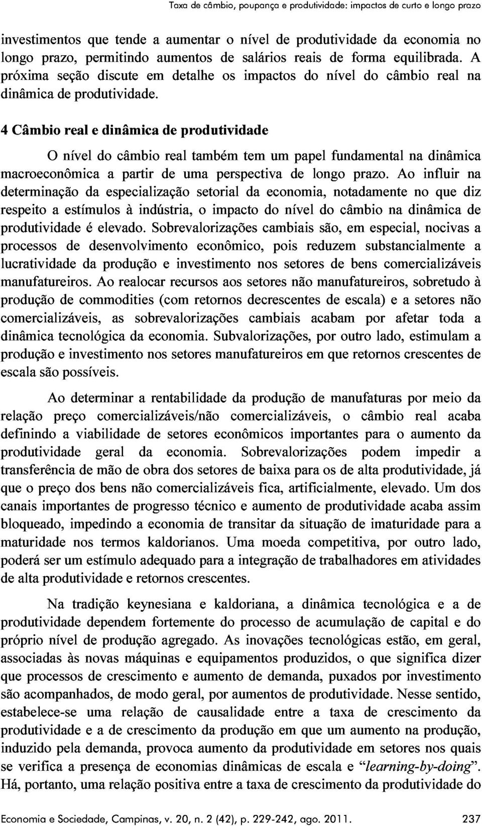 discute em detalhe os impactos do nível do câmbio real na macroeconômica determinação Câmbio O nível real e do dinâmica câmbio real produtividade também tem um papel fundamental na dinâmica