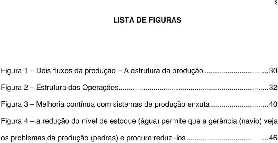 ..32 Figura 3 Melhoria contínua com sistemas de produção enxuta.