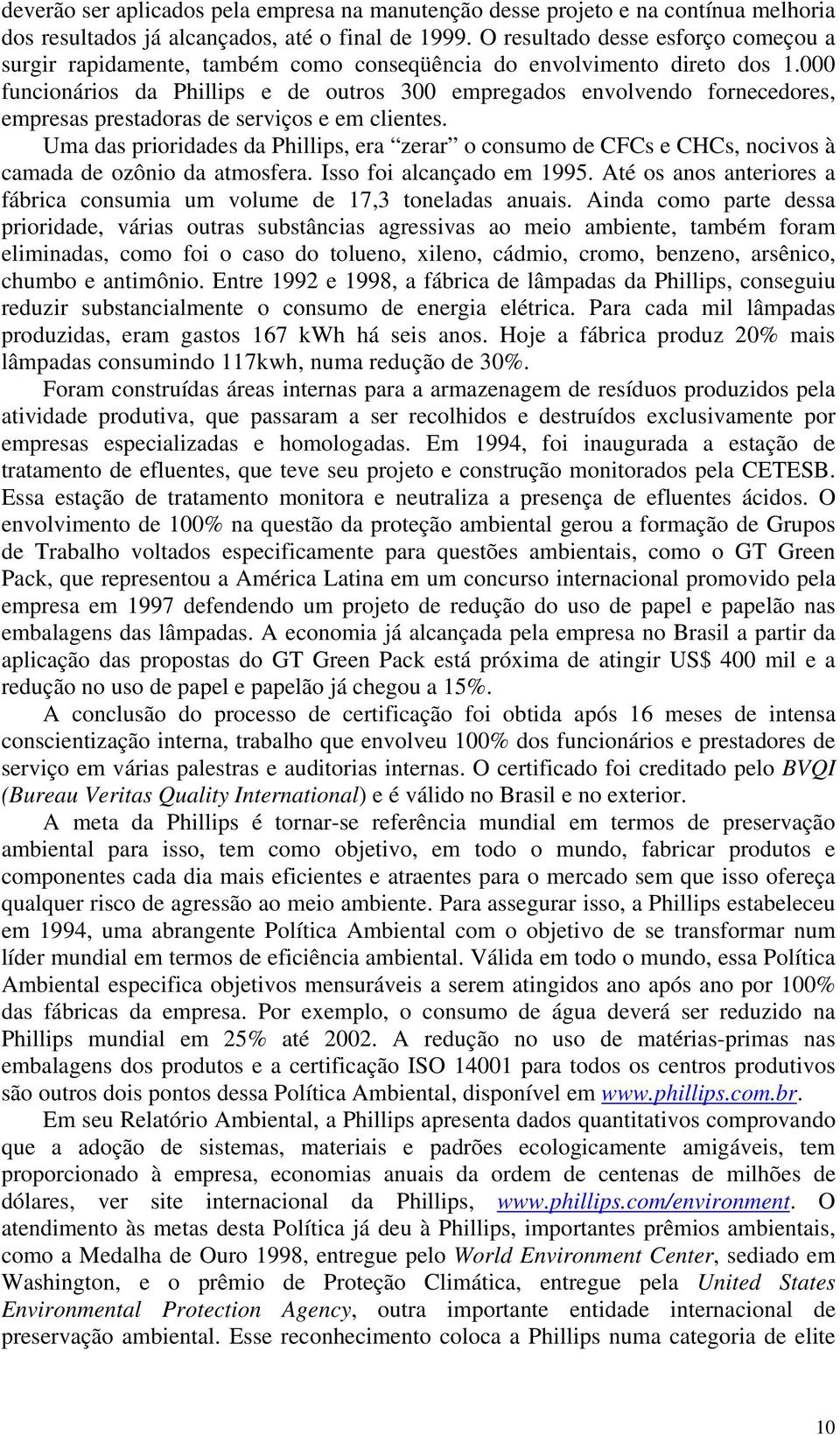 000 funcionários da Phillips e de outros 300 empregados envolvendo fornecedores, empresas prestadoras de serviços e em clientes.