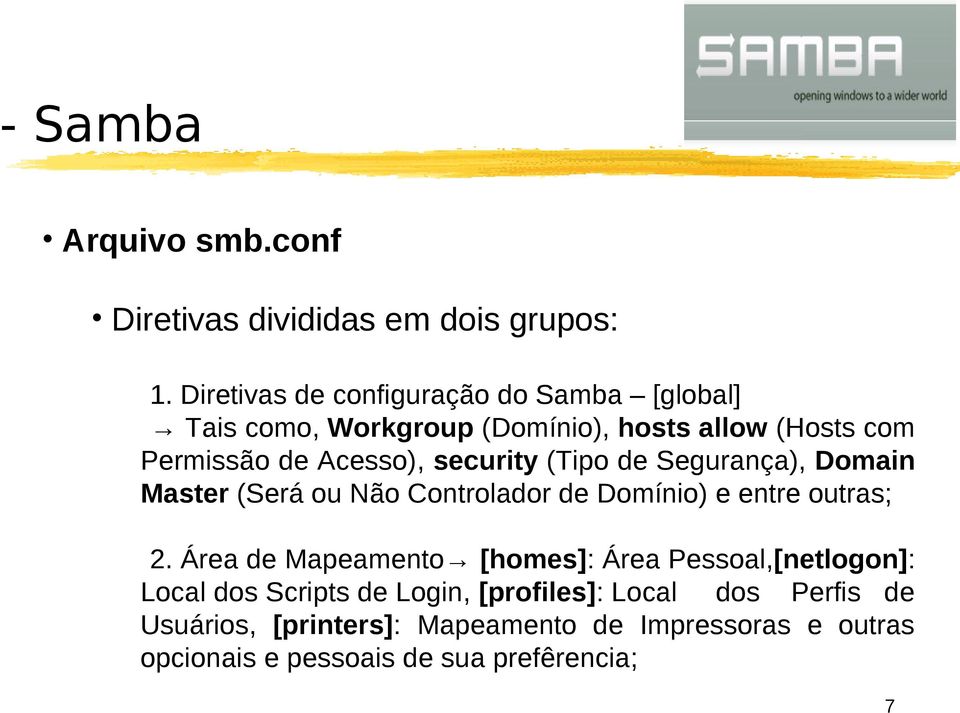 Acesso), security (Tipo de Segurança), Domain Master (Será ou Não Controlador de Domínio) e entre outras; 2.