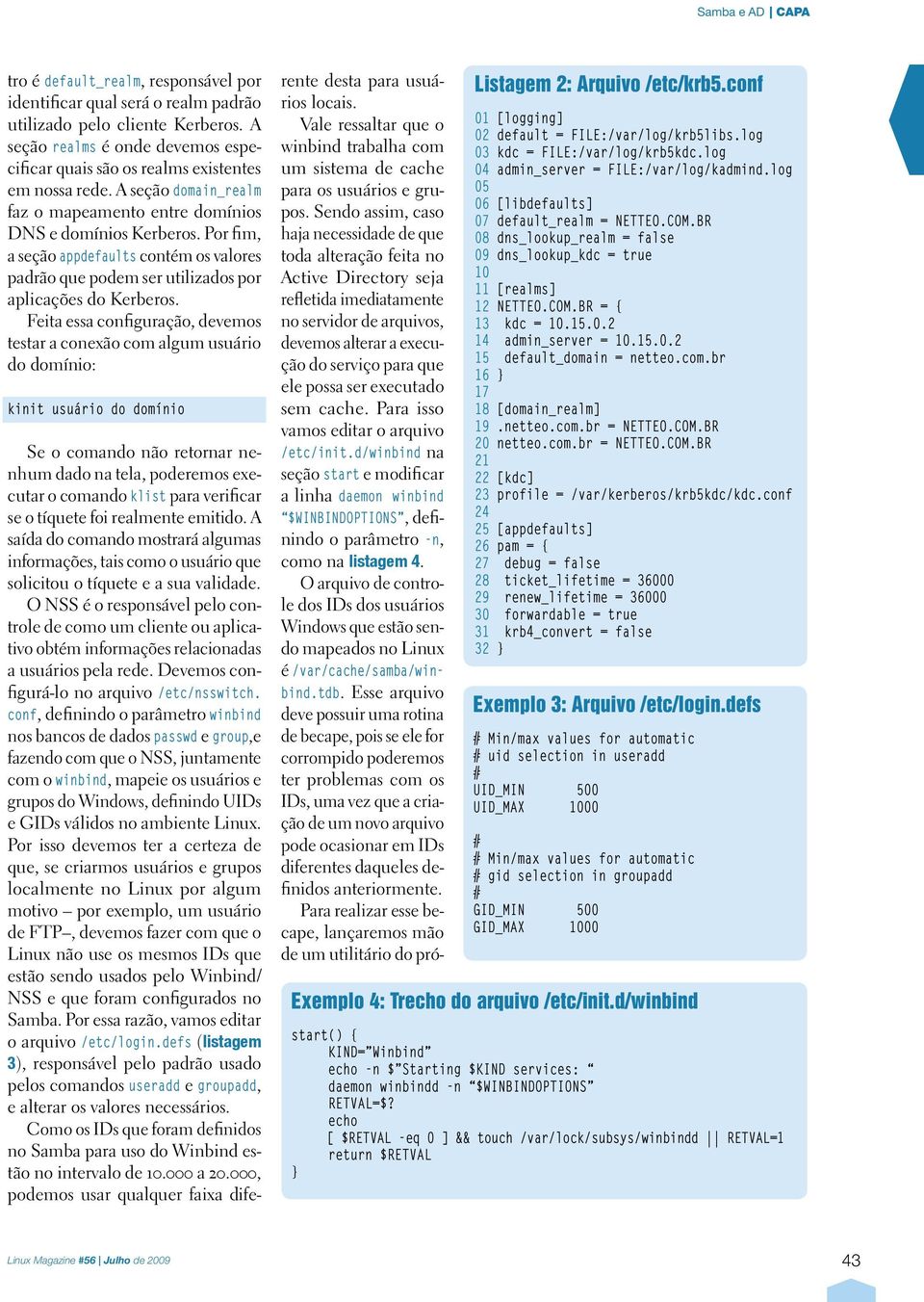 Por fim, a seção appdefaults contém os valores padrão que podem ser utilizados por aplicações do Kerberos.