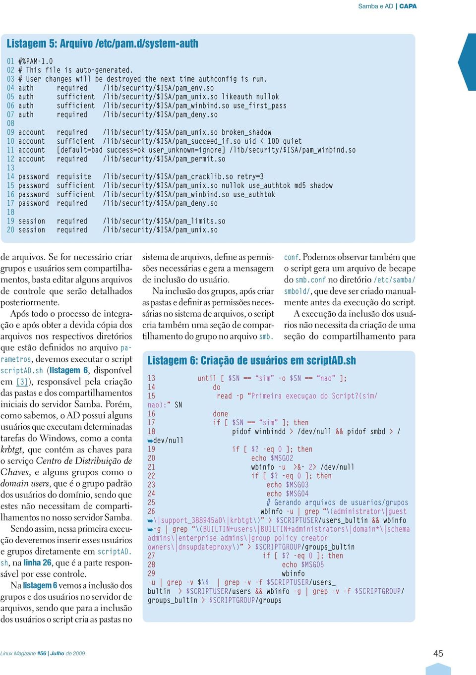 so use_first_pass 07 auth required /lib/security/$isa/pam_deny.so 08 09 account required /lib/security/$isa/pam_unix.so broken_shadow 10 account sufficient /lib/security/$isa/pam_succeed_if.