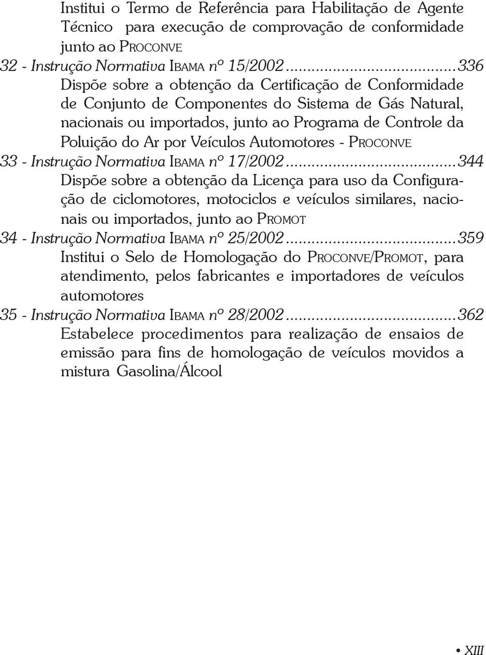 Veículos Automotores - PROCONVE 33 - Instrução Normativa IBAMA nº 17/2002.