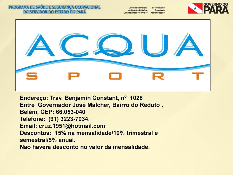 Reduto, Belém, CEP: 66.053-040 Telefone: (91) 3223-7034. Email: cruz.