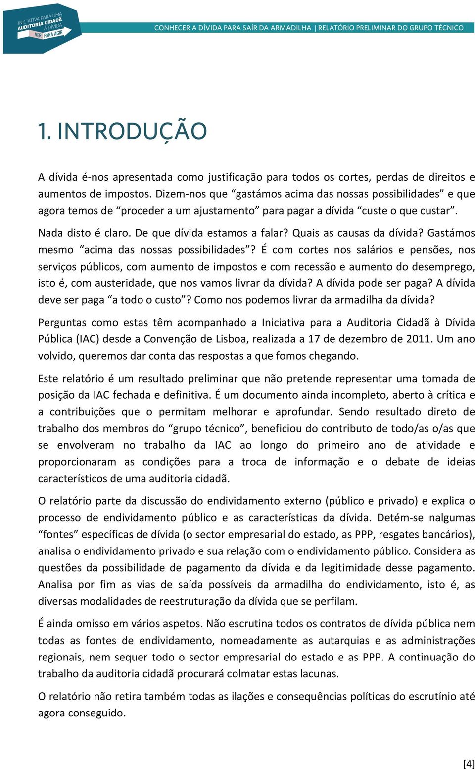 Quais as causas da dívida? Gastámos mesmo acima das nossas possibilidades?