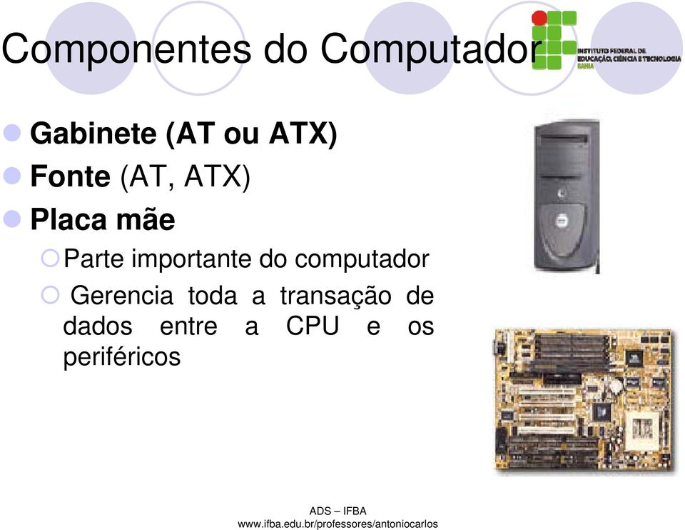 importante do computador Gerencia toda a