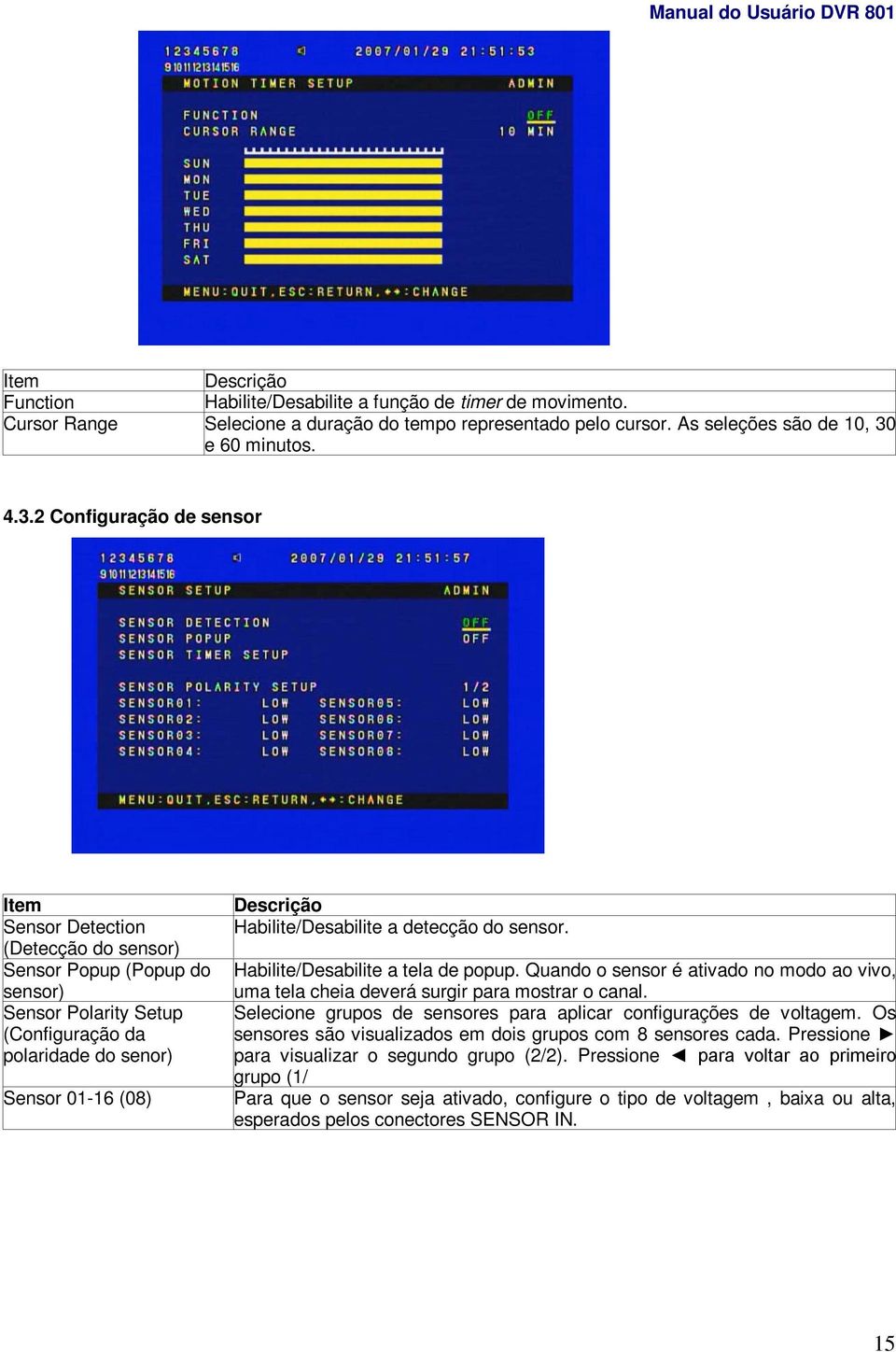 2 Configuração de sensor Sensor Detection (Detecção do sensor) Sensor Popup (Popup do sensor) Sensor Polarity Setup (Configuração da polaridade do senor) Sensor 01-16 (08) Habilite/Desabilite a