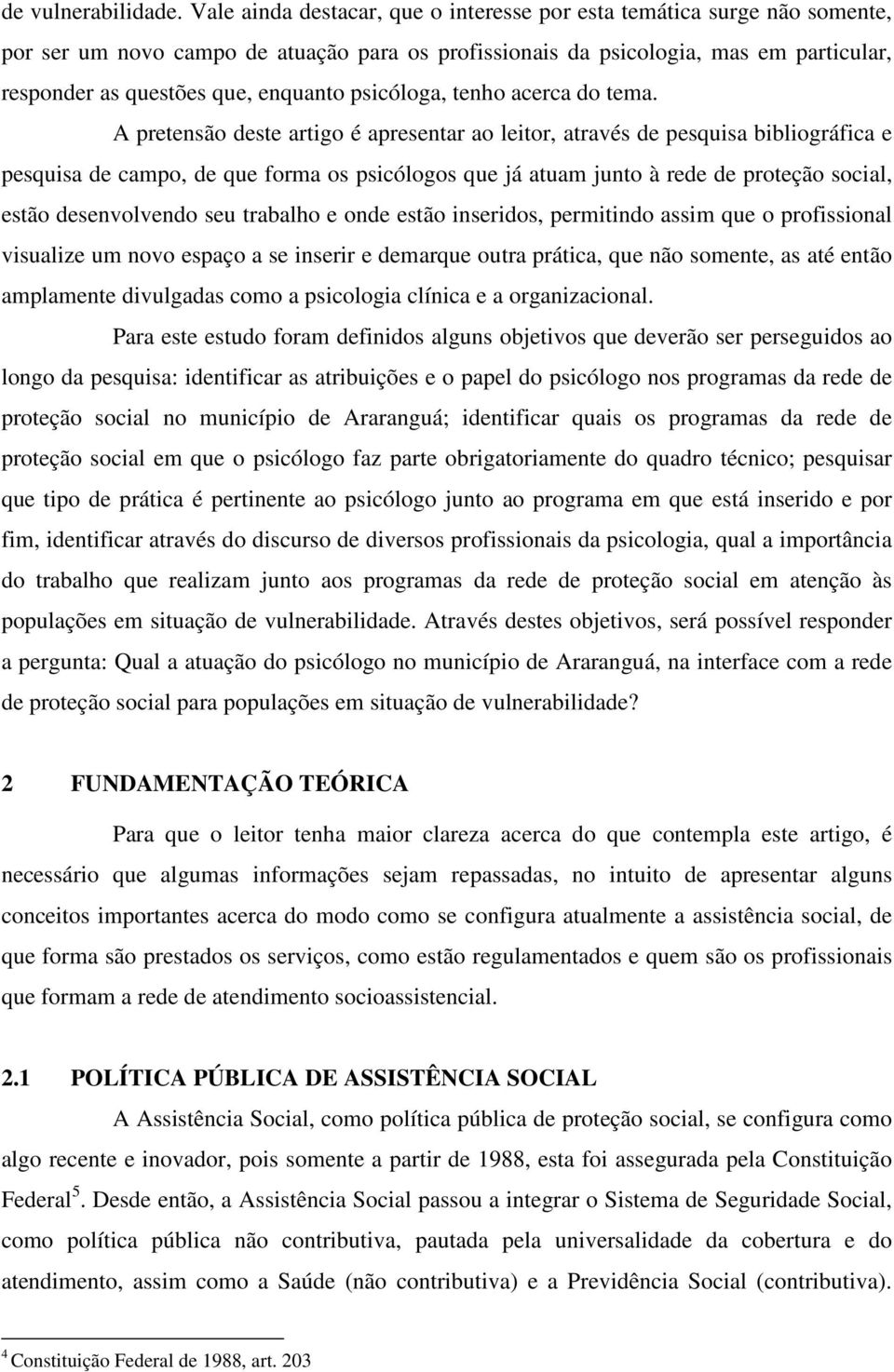 psicóloga, tenho acerca do tema.