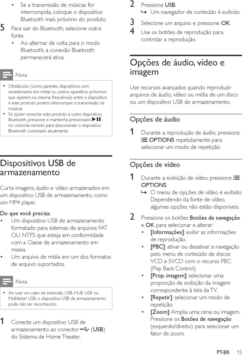 Obstáculos (como paredes, dispositivos com revestimento em metal ou outros aparelhos próximos que operem na mesma frequência) entre o dispositivo e este produto podem interromper a transmissão de